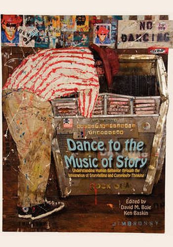 Cover image for Dance to the Music of Story: Understanding Human Behavior Through the Integration of Storytelling and Complexity Thinking