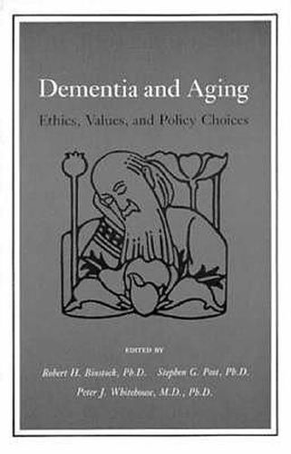 Dementia and Aging: Ethics, Values and Policy Choices