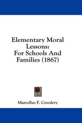 Cover image for Elementary Moral Lessons: For Schools and Families (1867)