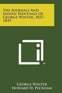 Cover image for The Journals and Indian Paintings of George Winter, 1837-1839