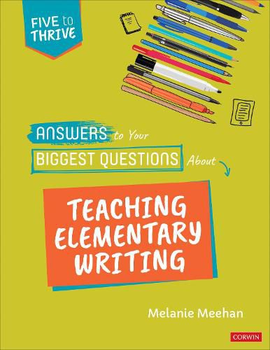 Cover image for Answers to Your Biggest Questions About Teaching Elementary Writing: Five to Thrive [series]