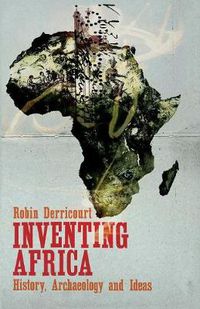 Cover image for Inventing Africa: History, Archaeology and Ideas