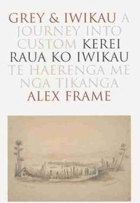 Cover image for Grey and Iwikau: A Journey into Custom