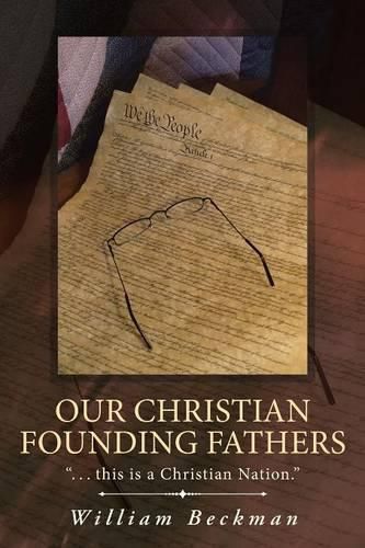 Cover image for Our Christian Founding Fathers: . . . this is a Christian Nation.