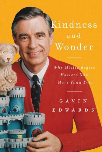 Kindness and Wonder: Why Mister Rogers Matters Now More Than Ever