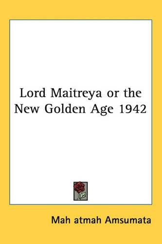 Cover image for Lord Maitreya or the New Golden Age 1942