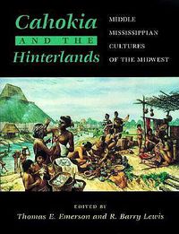 Cover image for Cahokia and the Hinterlands: Middle Mississippian Cultures of the Midwest