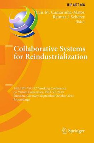 Cover image for Collaborative Systems for Reindustrialization: 14th IFIP WG 5.5 Working Conference on Virtual Enterprises, PRO-VE 2013, Dresden, Germany, September 30 - October 2, 2013, Proceedings