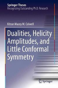 Cover image for Dualities, Helicity Amplitudes, and Little Conformal Symmetry