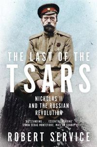 Cover image for The Last of the Tsars: Nicholas II and the Russian Revolution