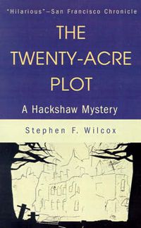 Cover image for The Twenty-Acre Plot: A Hackshaw Mystery