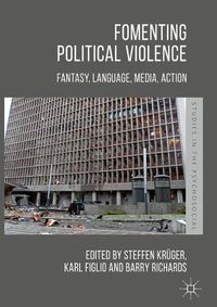 Cover image for Fomenting Political Violence: Fantasy, Language, Media, Action