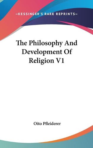 Cover image for The Philosophy and Development of Religion V1