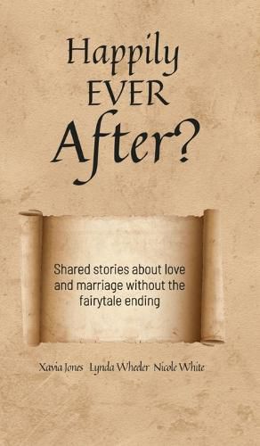 Happily Ever After?: Shared stories about love and marriage without the fairytale ending