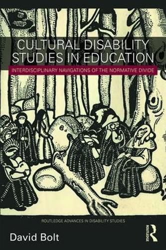 Cover image for Cultural Disability Studies in Education: Interdisciplinary Navigations of the Normative Divide