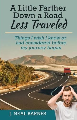 Cover image for A Little Farther Down a Road Less Traveled: Things I wish I knew or had considered before my journey began