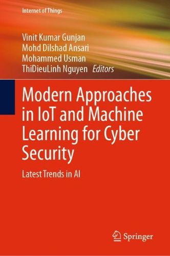 Cover image for Modern Approaches in IoT and Machine Learning for Cyber Security: Latest Trends in AI