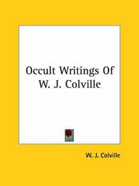 Cover image for Occult Writings Of W. J. Colville