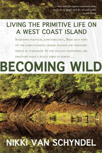 Cover image for Becoming Wild: Living the Primitive Life on a West Coast Island