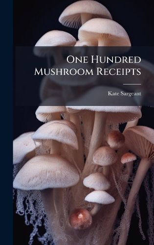 Cover image for One Hundred Mushroom Receipts