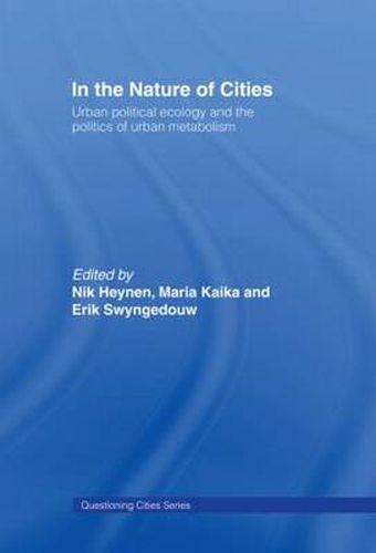 Cover image for In the Nature of Cities: Urban Political Ecology and the Politics of Urban Metabolism