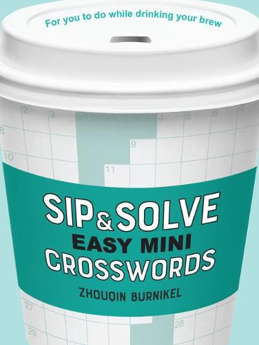 Cover image for Sip & Solve Easy Mini Crosswords