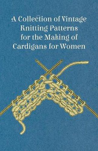 A Collection of Vintage Knitting Patterns for the Making of Cardigans for Women