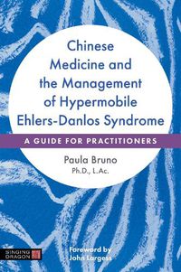 Cover image for Chinese Medicine and the Management of Hypermobile Ehlers-Danlos Syndrome