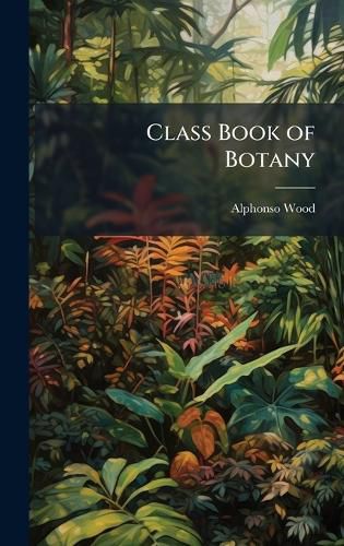 Cover image for Class Book of Botany