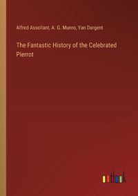 Cover image for The Fantastic History of the Celebrated Pierrot