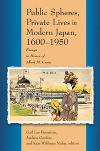 Cover image for Public Spheres, Private Lives in Modern Japan, 1600-1950: Essays in Honor of Albert Craig