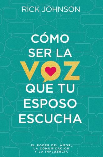 Cover image for Como Ser La Voz Que Tu Esposo Escucha