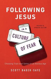 Cover image for Following Jesus in a Culture of Fear - Choosing Trust over Safety in an Anxious Age