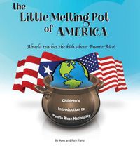 Cover image for The Little Melting Pot of America - Puerto Rican American - Hardcover: Abuela teaches the kids about Puerto Rico