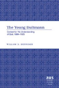 Cover image for The Young Bultmann: Context for His Understanding of God, 1884-1925