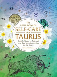 Cover image for The Little Book of Self-Care for Taurus: Simple Ways to Refresh and Restore-According to the Stars