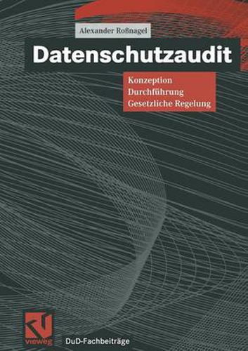 Datenschutzaudit: Konzeption, Durchfuhrung, Gesetzliche Regelung