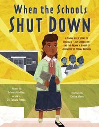 Cover image for When The Schools Shut Down: A Young Girl's Story Of Virginia's  Lost Generation  And The Brown V. Board Of Education Of Topeka Decision