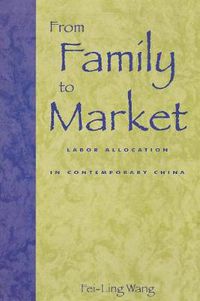 Cover image for From Family to Market: Labor Allocation in Contemporary China