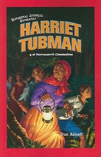 Cover image for Harriet Tubman Y El Ferrocarril Clandestino (Harriet Tubman and the Underground Railroad)