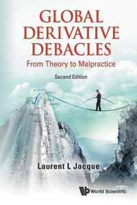 Cover image for Global Derivative Debacles: From Theory To Malpractice