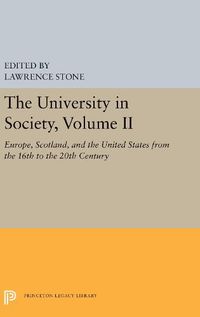 Cover image for The University in Society, Volume II: Europe, Scotland, and the United States from the 16th to the 20th Century