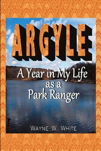 Cover image for Argyle: A Year In My Life As a Park Ranger