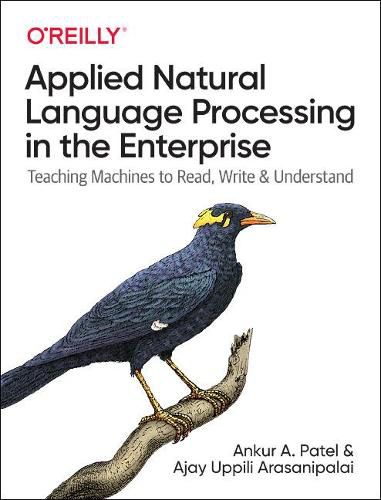 Cover image for Applied Natural Language Processing in the Enterprise: Teaching Machines to Read, Write, and Understand