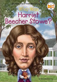 Cover image for Who Was Harriet Beecher Stowe?
