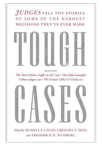 Cover image for Tough Cases: Judges Tell the Stories of Some of the Hardest Decisions They've Ever Made