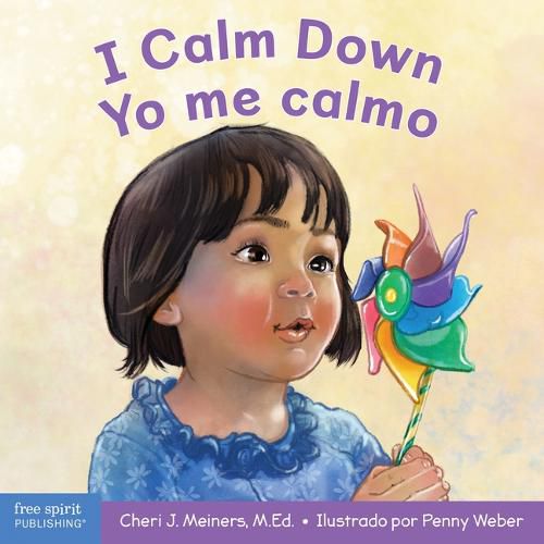 I Calm Down/Yo Me Calmo: A Book about Working Through Strong Emotions / Un Libro Sobre Como Manejar Las Emociones Fuertes