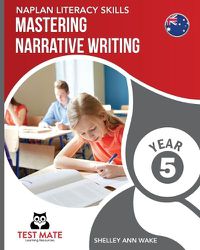 Cover image for NAPLAN LITERACY SKILLS Mastering Narrative Writing Year 5