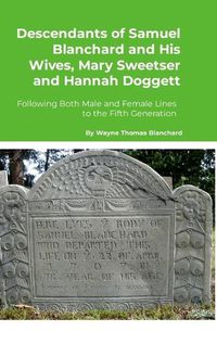 Cover image for Descendants of Samuel Blanchard and His Wives, Mary Sweetser and Hannah Doggett