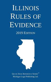 Cover image for Illinois Rules of Evidence; 2019 Edition